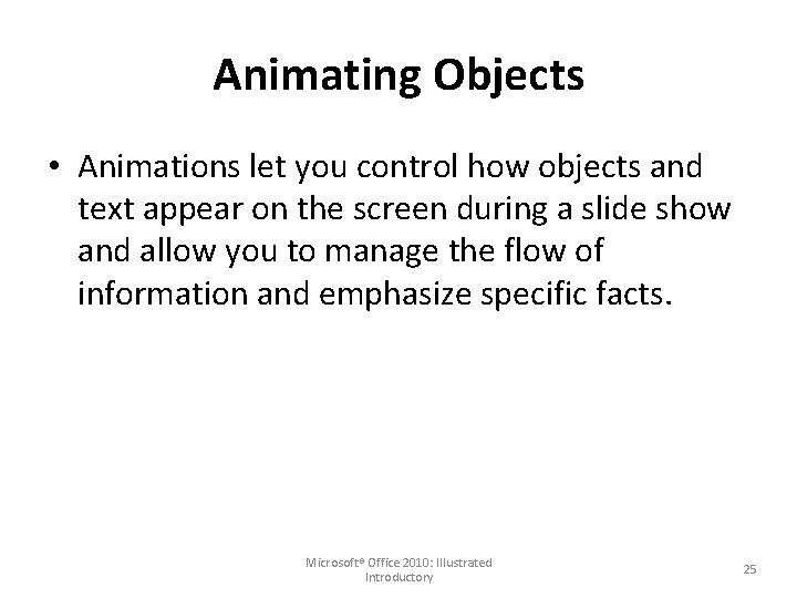Animating Objects • Animations let you control how objects and text appear on the
