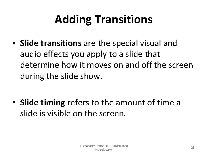 Adding Transitions • Slide transitions are the special visual and audio effects you apply