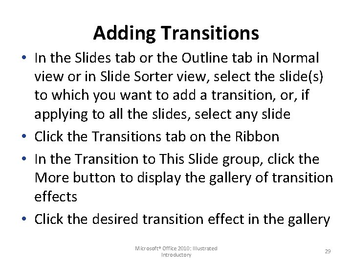 Adding Transitions • In the Slides tab or the Outline tab in Normal view