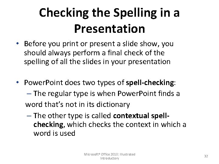 Checking the Spelling in a Presentation • Before you print or present a slide