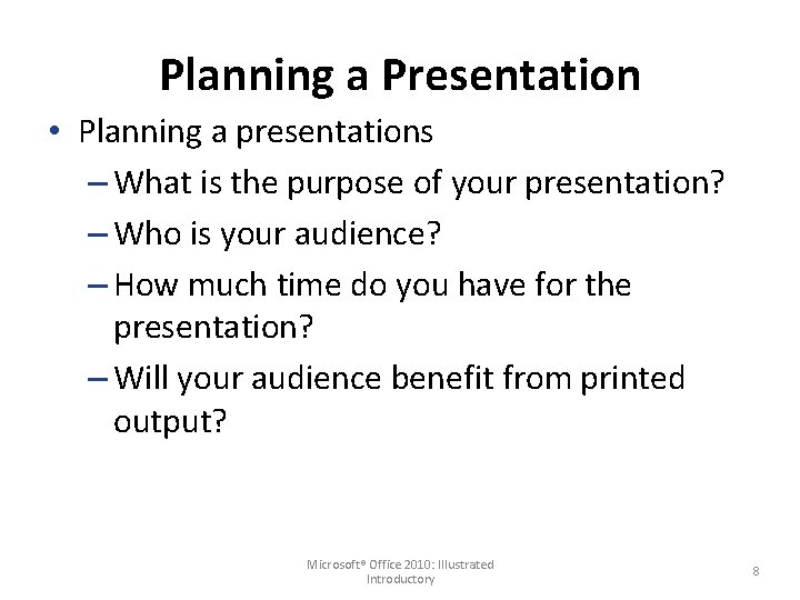 Planning a Presentation • Planning a presentations – What is the purpose of your