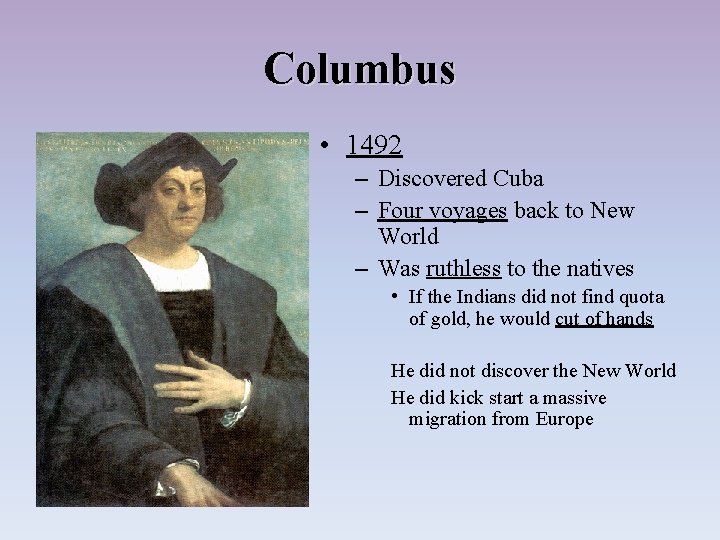 Columbus • 1492 – Discovered Cuba – Four voyages back to New World –