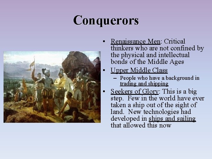 Conquerors • Renaissance Men: Critical thinkers who are not confined by the physical and