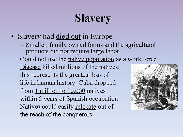 Slavery • Slavery had died out in Europe – Smaller, family owned farms and