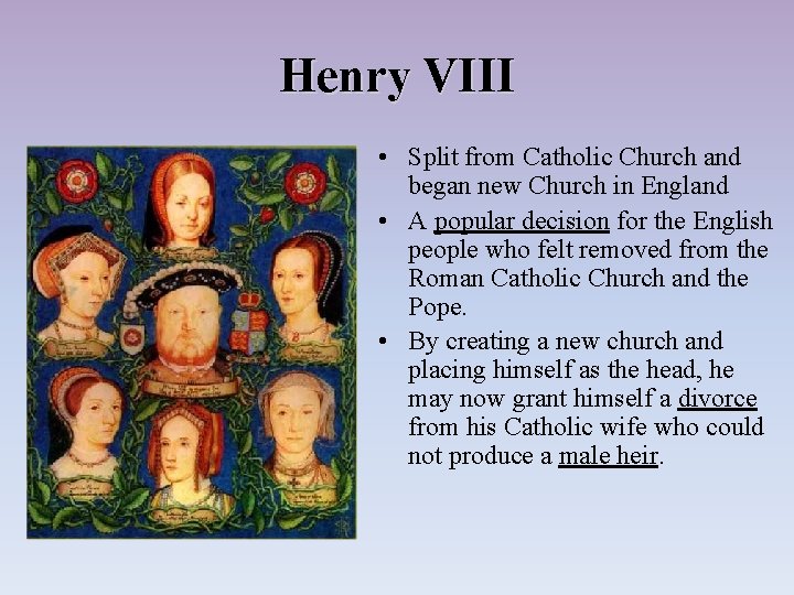 Henry VIII • Split from Catholic Church and began new Church in England •