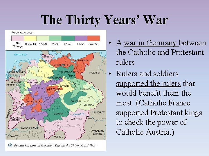 The Thirty Years’ War • A war in Germany between the Catholic and Protestant