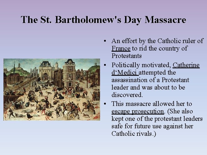 The St. Bartholomew's Day Massacre • An effort by the Catholic ruler of France