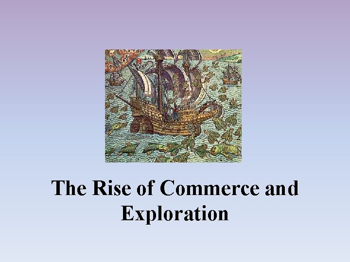 The Rise of Commerce and Exploration 