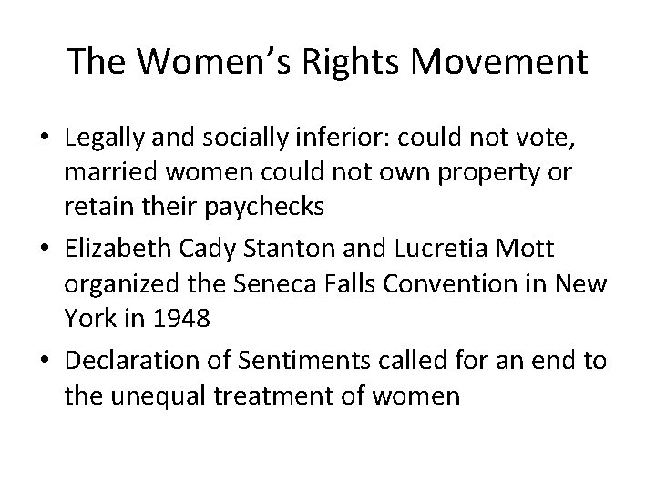 The Women’s Rights Movement • Legally and socially inferior: could not vote, married women