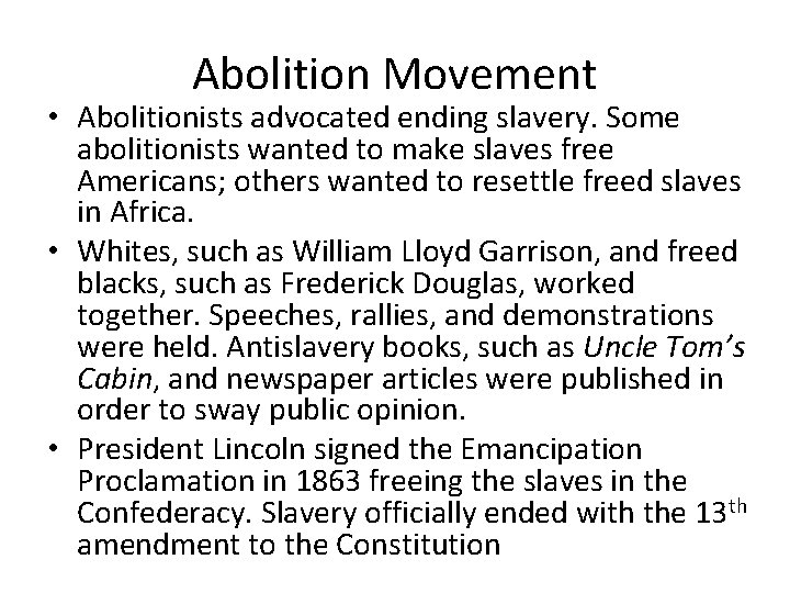 Abolition Movement • Abolitionists advocated ending slavery. Some abolitionists wanted to make slaves free