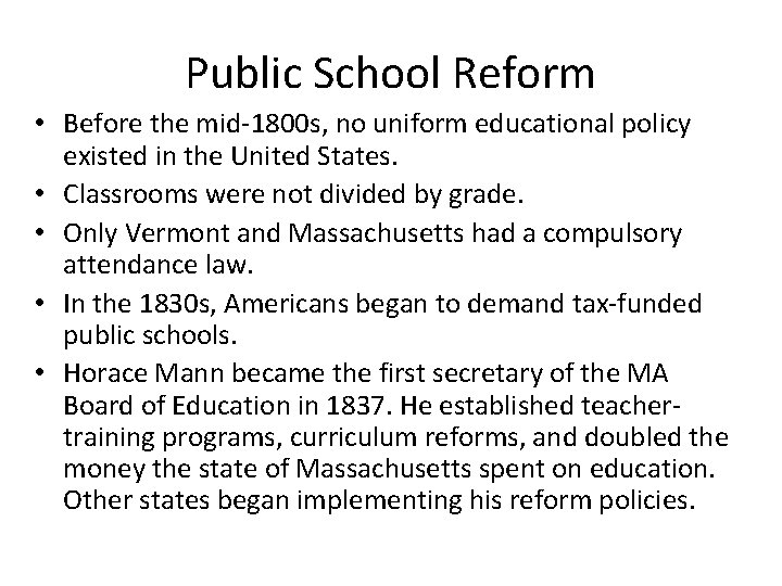 Public School Reform • Before the mid-1800 s, no uniform educational policy existed in Public School Reform • Before the mid-1800 s, no uniform educational policy existed in