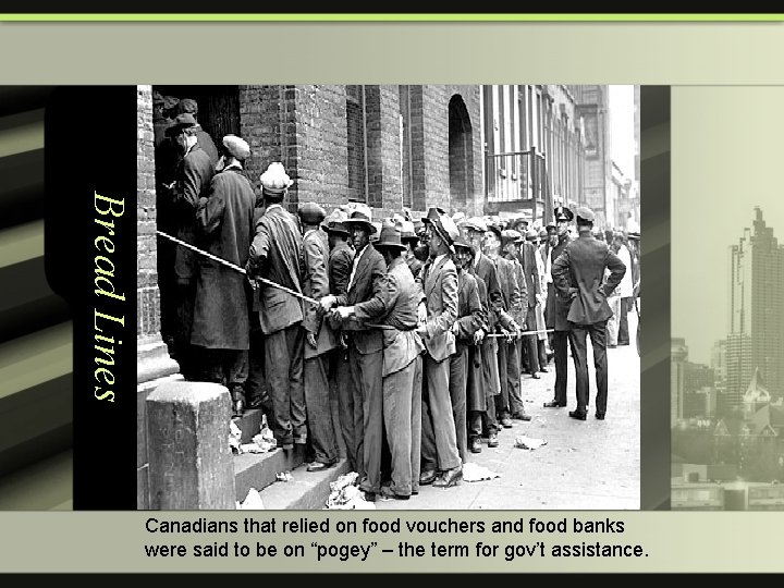 Bread Lines Canadians that relied on food vouchers and food banks were said to