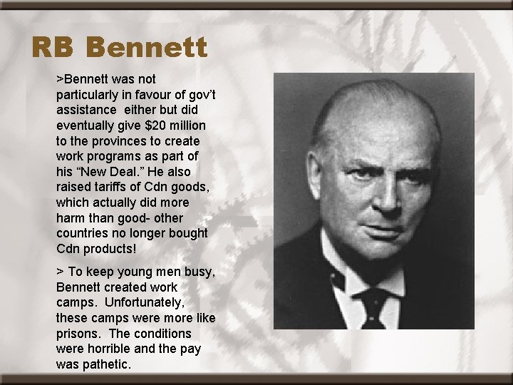 RB Bennett >Bennett was not particularly in favour of gov’t assistance either but did