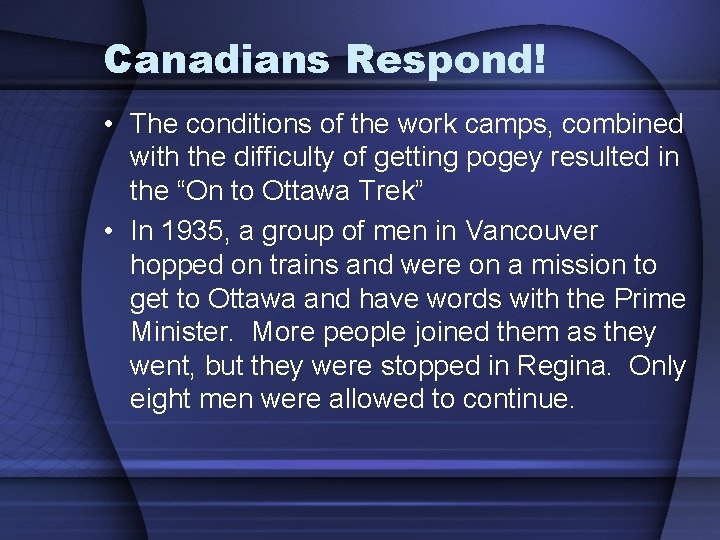 Canadians Respond! • The conditions of the work camps, combined with the difficulty of