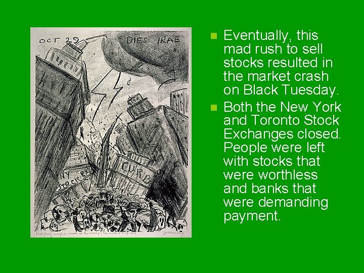 n n Eventually, this mad rush to sell stocks resulted in the market crash