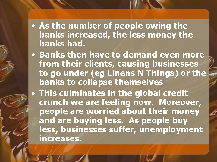  • As the number of people owing the banks increased, the less money