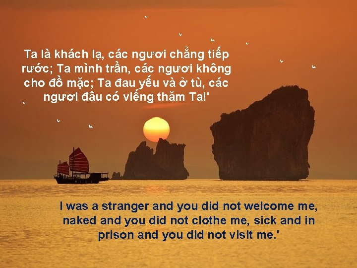 Ta là khách lạ, các ngươi chẳng tiếp rước; Ta mình trần, các ngươi