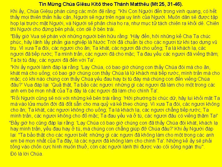 Tin Mừng Chúa Giêsu Kitô theo Thánh Matthêu (Mt 25, 31 -46). Khi ấy,