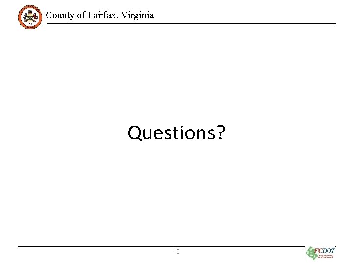 County of Fairfax, Virginia Questions? 15 