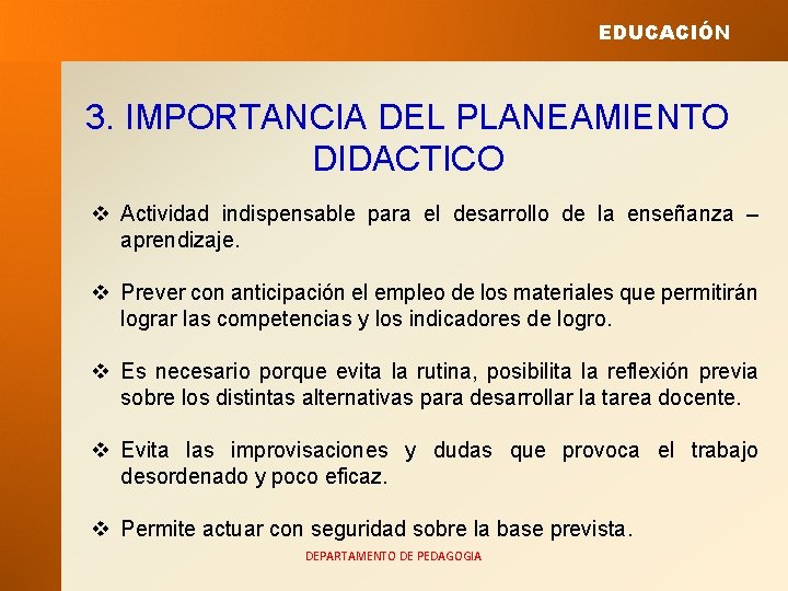 EDUCACIÓN 3. IMPORTANCIA DEL PLANEAMIENTO DIDACTICO v Actividad indispensable para el desarrollo de la