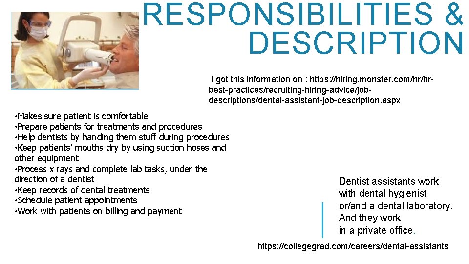 RESPONSIBILITIES & DESCRIPTION I got this information on : https: //hiring. monster. com/hr/hrbest-practices/recruiting-hiring-advice/jobdescriptions/dental-assistant-job-description. aspx