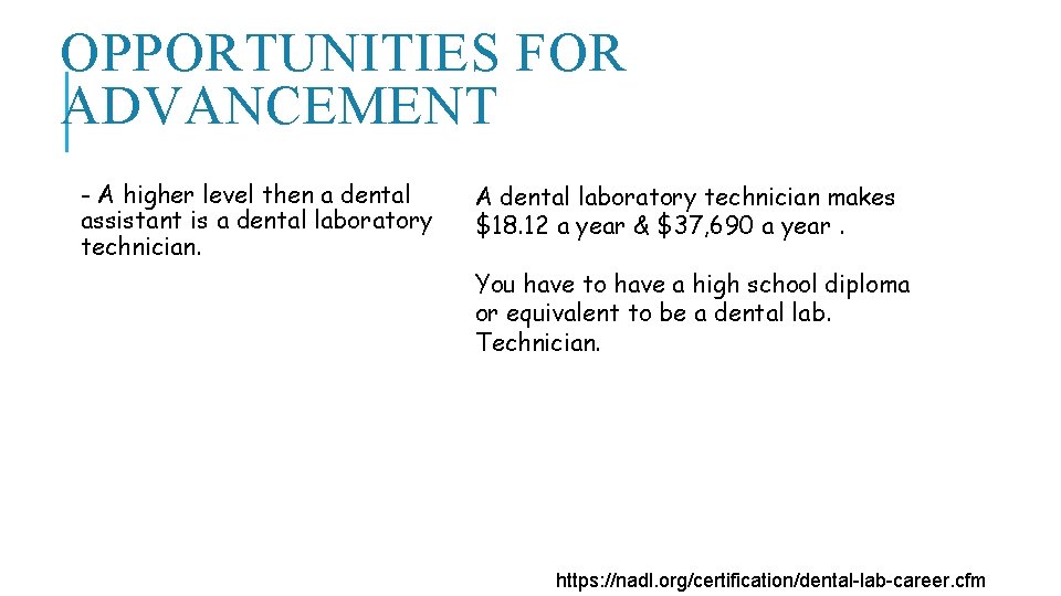 OPPORTUNITIES FOR ADVANCEMENT - A higher level then a dental assistant is a dental