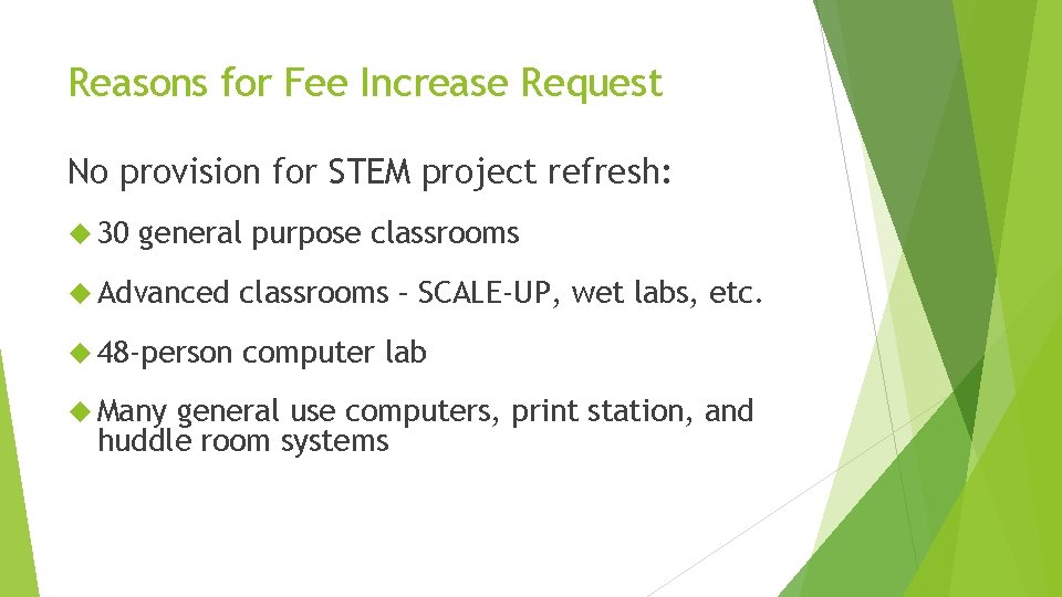 Reasons for Fee Increase Request No provision for STEM project refresh: 30 general purpose