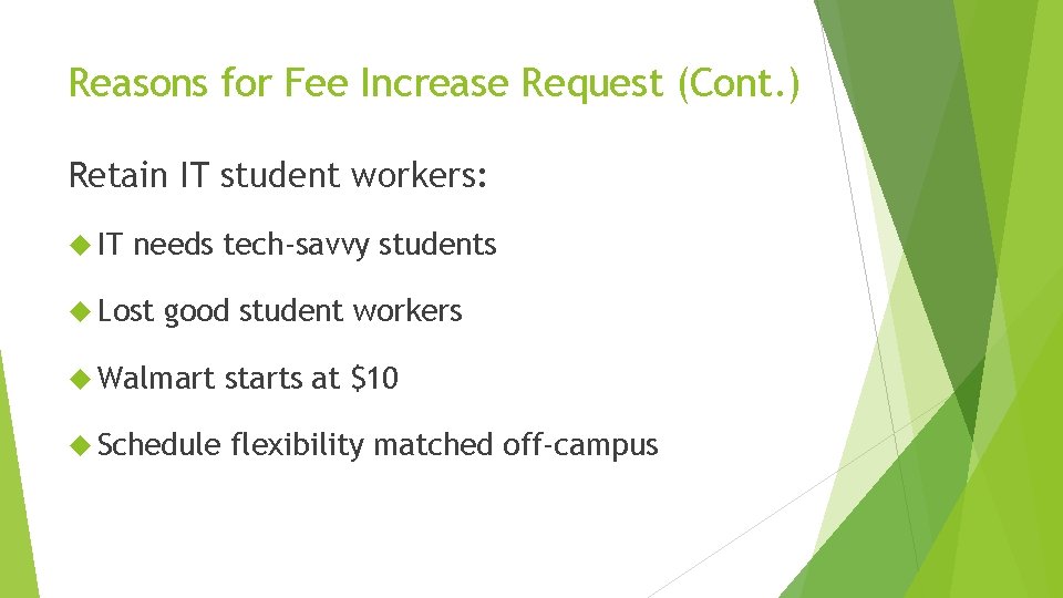 Reasons for Fee Increase Request (Cont. ) Retain IT student workers: IT needs tech-savvy