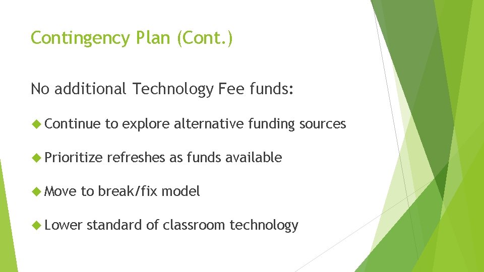 Contingency Plan (Cont. ) No additional Technology Fee funds: Continue to explore alternative funding