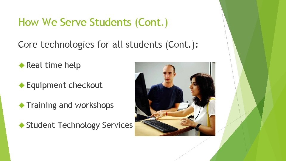 How We Serve Students (Cont. ) Core technologies for all students (Cont. ): Real
