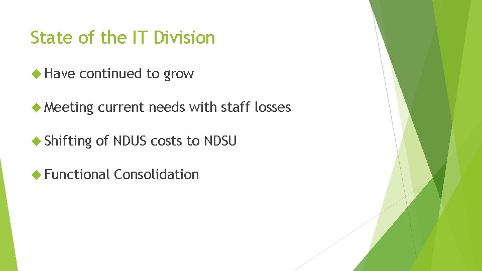 State of the IT Division Have continued to grow Meeting current needs with staff