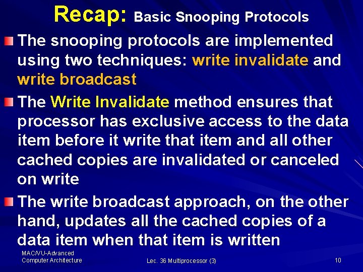 Recap: Basic Snooping Protocols The snooping protocols are implemented using two techniques: write invalidate