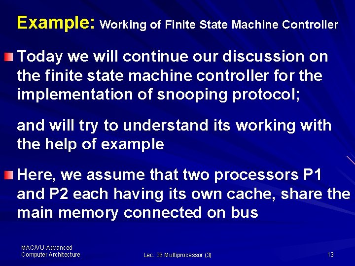 Example: Working of Finite State Machine Controller Today we will continue our discussion on