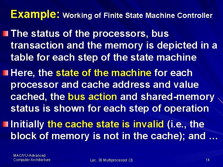 Example: Working of Finite State Machine Controller The status of the processors, bus transaction