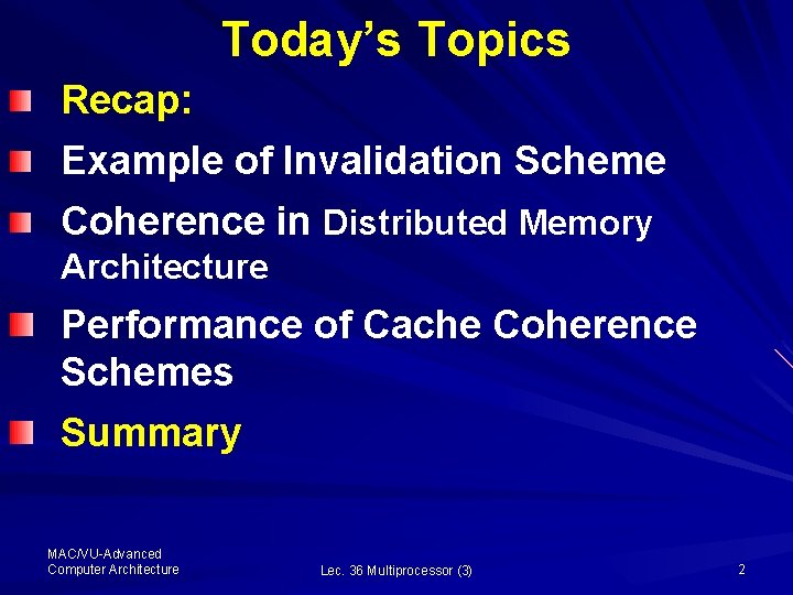 Today’s Topics Recap: Example of Invalidation Scheme Coherence in Distributed Memory Architecture Performance of