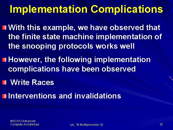 Implementation Complications With this example, we have observed that the finite state machine implementation