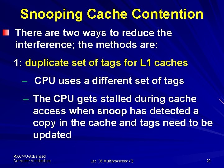 Snooping Cache Contention There are two ways to reduce the interference; the methods are: