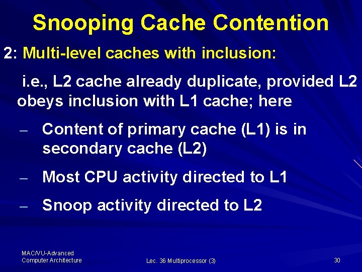 Snooping Cache Contention 2: Multi-level caches with inclusion: i. e. , L 2 cache