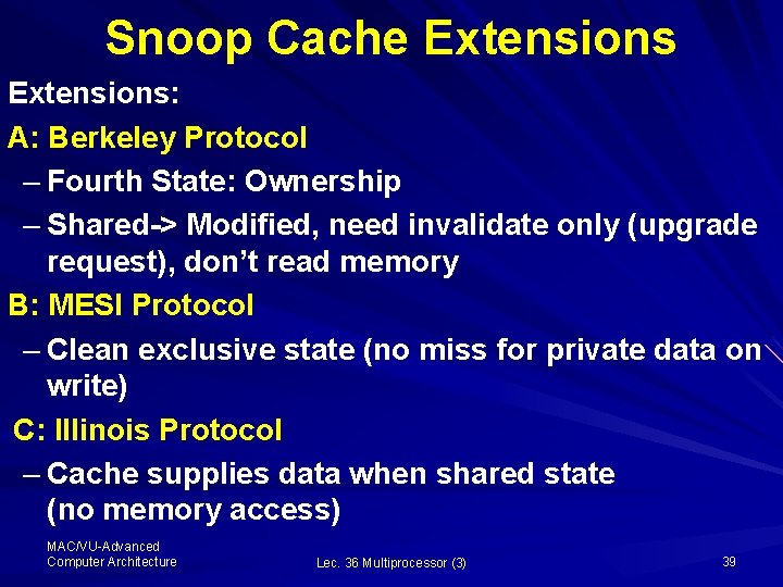 Snoop Cache Extensions: A: Berkeley Protocol – Fourth State: Ownership – Shared-> Modified, need