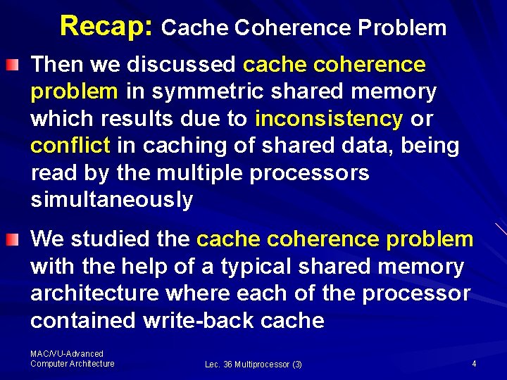 Recap: Cache Coherence Problem Then we discussed cache coherence problem in symmetric shared memory