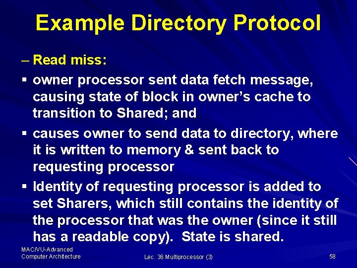 Example Directory Protocol – Read miss: § owner processor sent data fetch message, causing