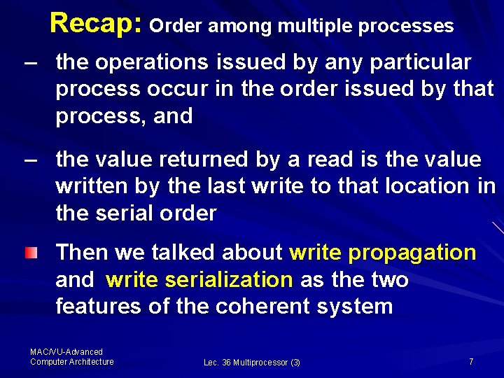 Recap: Order among multiple processes – the operations issued by any particular process occur