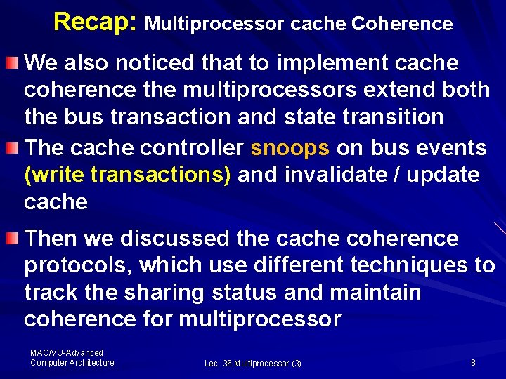 Recap: Multiprocessor cache Coherence We also noticed that to implement cache coherence the multiprocessors