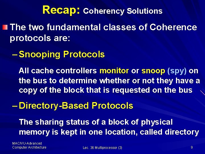 Recap: Coherency Solutions The two fundamental classes of Coherence protocols are: – Snooping Protocols