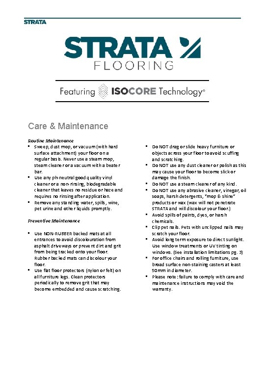 Care & Maintenance Routine Maintenance • Sweep, dust mop, or vacuum (with hard surface