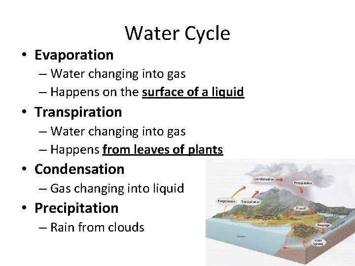  • Evaporation Water Cycle – Water changing into gas – Happens on the