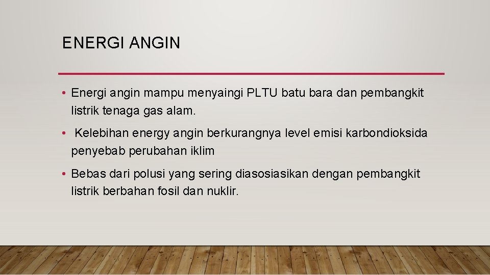 ENERGI ANGIN • Energi angin mampu menyaingi PLTU batu bara dan pembangkit listrik tenaga