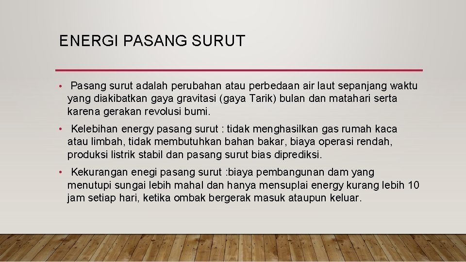 ENERGI PASANG SURUT • Pasang surut adalah perubahan atau perbedaan air laut sepanjang waktu