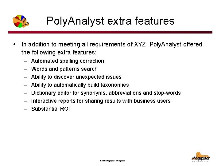 Poly. Analyst extra features • In addition to meeting all requirements of XYZ, Poly.