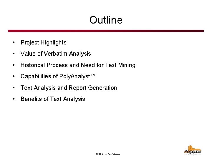 Outline • Project Highlights • Value of Verbatim Analysis • Historical Process and Need